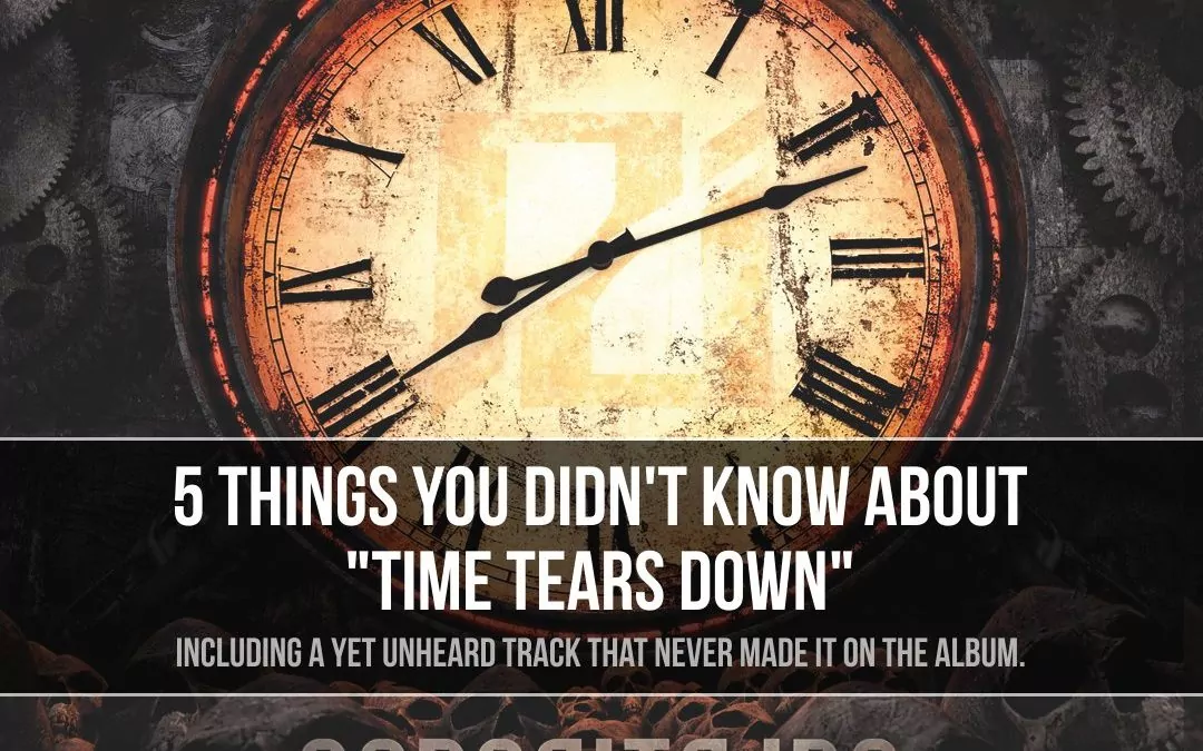 5 things you didn’t know about “Time Tears Down”
